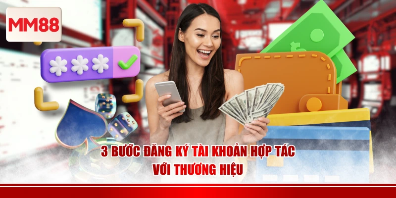 3 bước đăng ký tài khoản hợp tác với thương hiệu