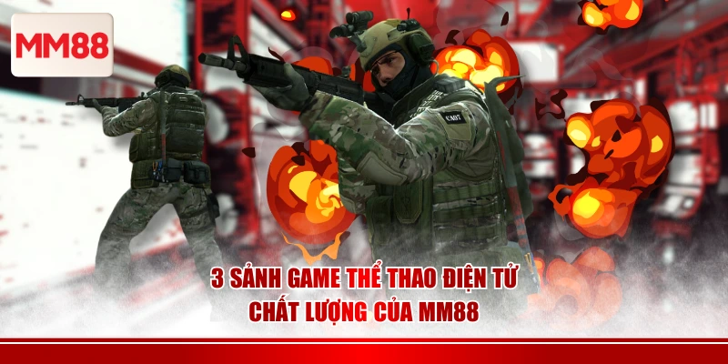 3 sảnh game thể thao điện tử chất lượng của MM88