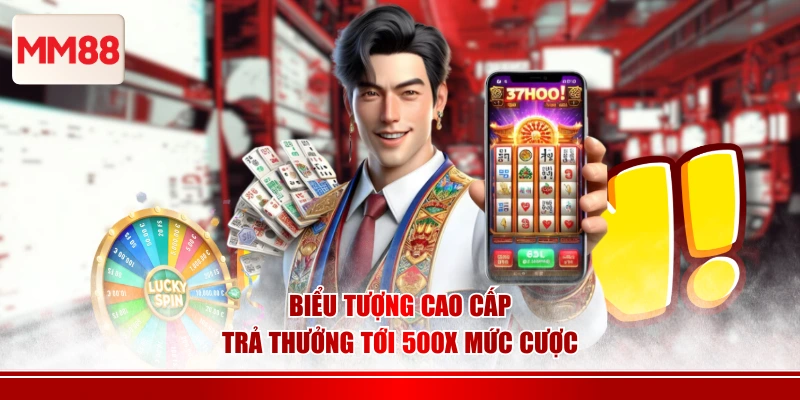 Biểu tượng cao cấp trả thưởng tới 500x mức cược