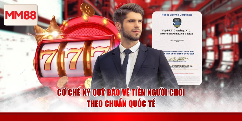 Cơ chế ký quỹ bảo vệ tiền người chơi theo chuẩn quốc tế