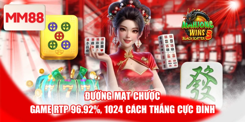 Đường Mạt Chược - Game RTP 96.92%, 1024 Cách Thắng Cực Đỉnh