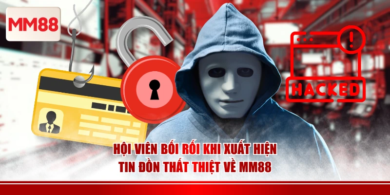 Hội viên bối rối khi xuất hiện tin đồn thất thiệt về MM88