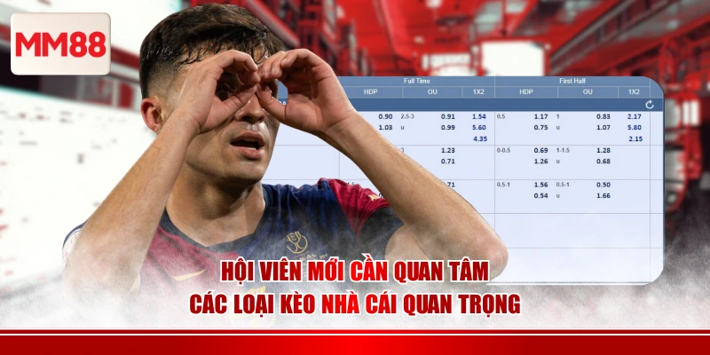 Hội viên mới cần quan tâm các loại kèo nhà cái quan trọng