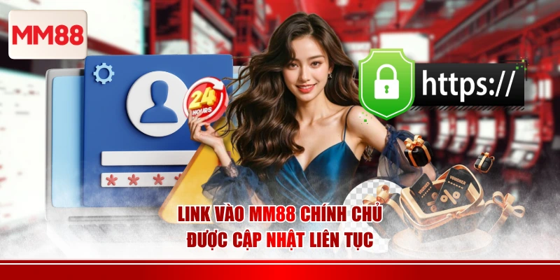 Link vào MM88 chính chủ được cập nhật liên tục