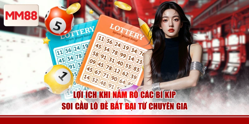 Lợi ích khi nắm rõ các bí kíp soi cầu lô đề bất bại từ chuyên gia