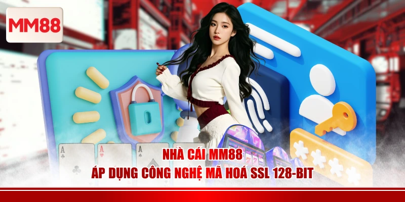 Nhà cái MM88 áp dụng công nghệ mã hoá SSL 128-bit
