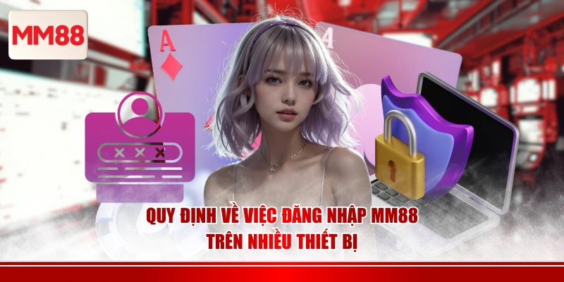 Quy định về việc đăng nhập MM88 trên nhiều thiết bị