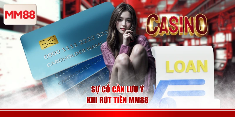 Sự cố cần lưu ý khi rút tiền MM88