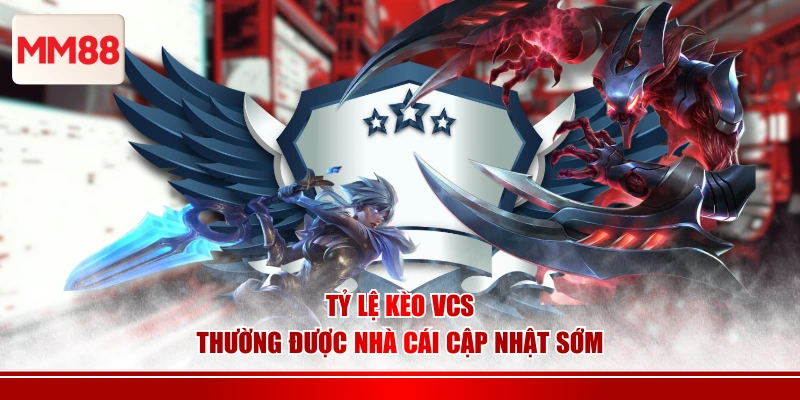 Tỷ lệ kèo VCS thường được nhà cái cập nhật sớm
